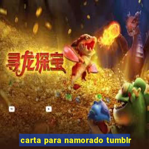 carta para namorado tumblr